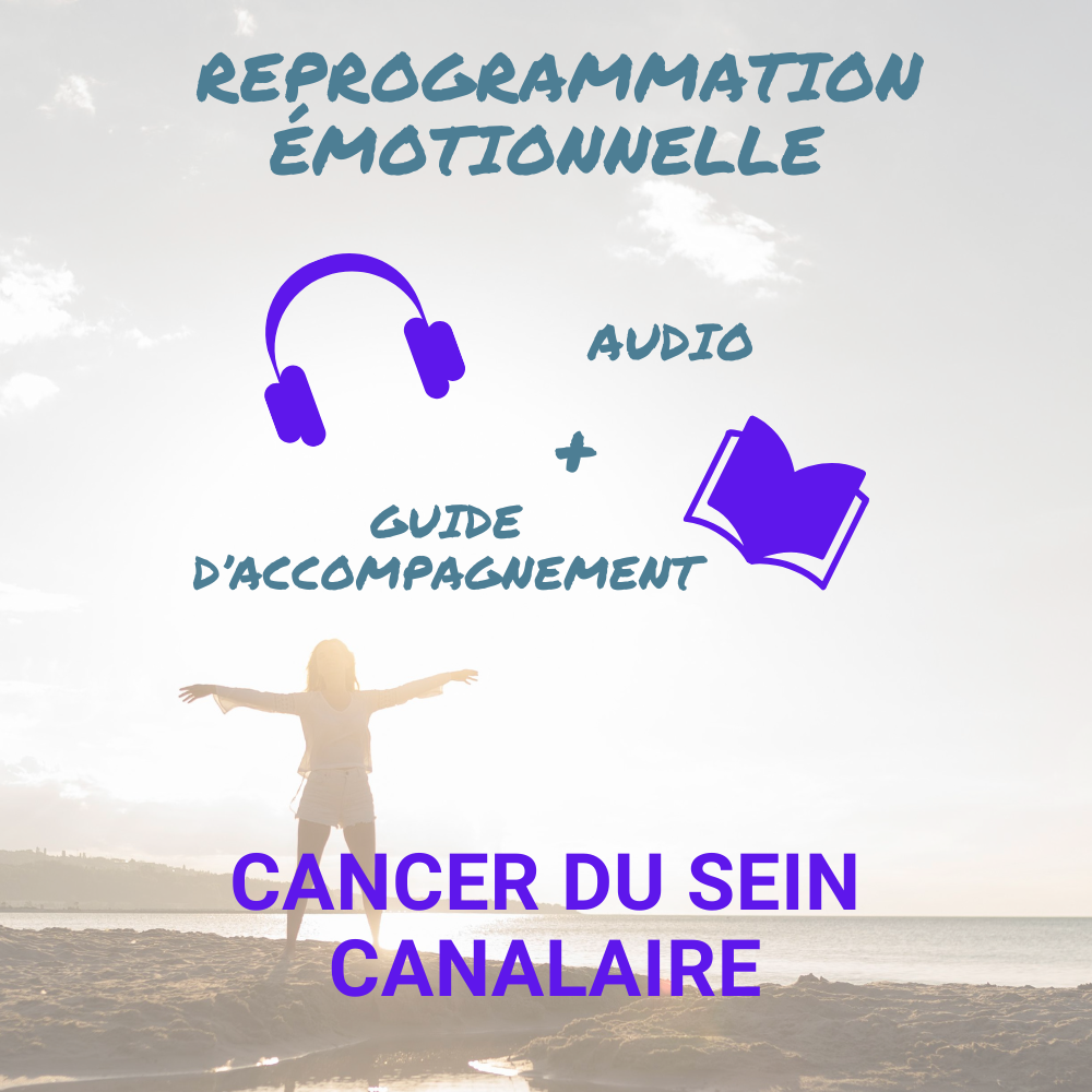 Reprogrammation Emotionnelle - Cancer du sein canalaire